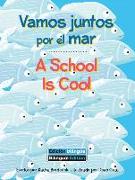 Vamos Juntos Por El Mar (a School Is Cool) Bilingual