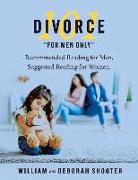 Divorce 101 for Men Only: Recommended Reading for Men, Suggested Reading for Women. Volume 3