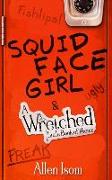 Squid Face Girl: & A Wretched Little Book of Poems