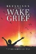 Blessings in the Wake of Grief: A Memoir