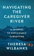 Navigating the Caregiver River: A Journey to Sustainable Caregiving