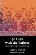 40 Days with the Fathers: A Journey Through Church History