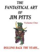 The Fantastical Art of Jim Pitts - Volume One: Rolling back the years