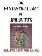 The Fantastical Art of Jim Pitts - Volume 2: Rolling back the years