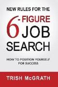 New Rules for the 6-Figure Job Search: How to Position Yourself for Success