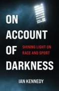 On Account of Darkness: Shining Light on Race and Sport