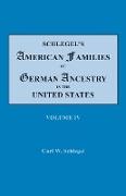 Schlegel's American Families of German Ancestry in the United States. In Four Volumes. Volume IV