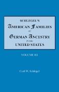 Schlegel's American Families of German Ancestry in the United States. In Four Volumes, Volume III