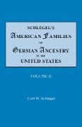 Schlegel's American Families of German Ancestry in the United States. In Four Volumes. Volume II