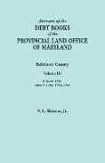 Abstracts of the Debt Books of the Provincial Land Office of Maryland. Baltimore County, Volume III