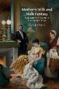 Mother's Milk and Male Fantasy in Nineteenth-Century French Narrative