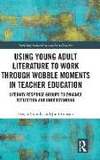 Using Young Adult Literature to Work through Wobble Moments in Teacher Education