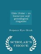 Olde Ulster: An Historical and Genealogical Magazine - Scholar's Choice Edition