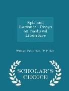 Epic and Romance Essays on Medieval Literature - Scholar's Choice Edition