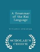 A Grammar of the Kui Language - Scholar's Choice Edition