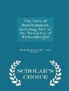 The Flora of Dumfriesshire, Including Part of the Stewartry of Kirkcudbright - Scholar's Choice Edition