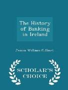 The History of Banking in Ireland - Scholar's Choice Edition