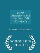 Marie Antoinette and the Downfall of Royalty - Scholar's Choice Edition