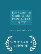 The Student's Guide to the Principles of Equity - Scholar's Choice Edition