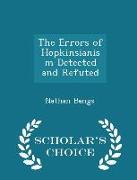 The Errors of Hopkinsianism Detected and Refuted - Scholar's Choice Edition