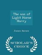 The Son of Light Horse Harry - Scholar's Choice Edition