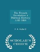 The French Revolution a Political History 1789-1804 - Scholar's Choice Edition