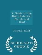 A Guide to the Best Historical Novels and Tales - Scholar's Choice Edition