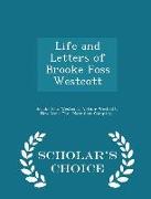Life and Letters of Brooke Foss Westcott - Scholar's Choice Edition