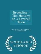 Brookline: The History of a Favored Town - Scholar's Choice Edition