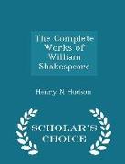 The Complete Works of William Shakespeare - Scholar's Choice Edition