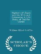 Hepburn of Japan and His Wife and Helpmates, A Life Story of Toil for Christ - Scholar's Choice Edition