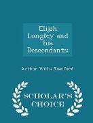 Elijah Longley and His Descendants, - Scholar's Choice Edition