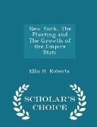 New York, the Planting and the Growth of the Empire State - Scholar's Choice Edition