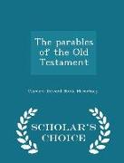 The Parables of the Old Testament - Scholar's Choice Edition