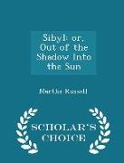 Sibyl: Or, Out of the Shadow Into the Sun - Scholar's Choice Edition