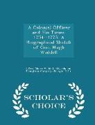 A Colonial Officer and His Times. 1754--1773. a Biographical Sketch of Gen. Hugh Waddell - Scholar's Choice Edition