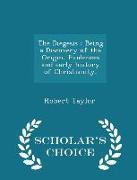 The Diegesis: Being a Discovery of the Origin, Evidences and Early History of Christianity, - Scholar's Choice Edition