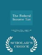 The Federal Income Tax - Scholar's Choice Edition