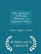 The Mystery of Evelin Delorme: A Hypnotic Story - Scholar's Choice Edition