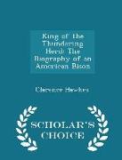 King of the Thundering Herd: The Biography of an American Bison - Scholar's Choice Edition