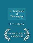 A Textbook of Theosophy - Scholar's Choice Edition