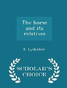 The Horse and Its Relatives - Scholar's Choice Edition