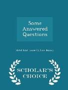 Some Answered Questions - Scholar's Choice Edition