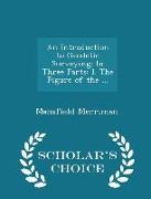 An Introduction to Geodetic Surveying: In Three Parts: I. the Figure of the ... - Scholar's Choice Edition