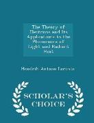 The Theory of Electrons and Its Applications to the Phenomena of Light and Radiant Heat - Scholar's Choice Edition