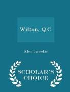 Wilton, Q.C. - Scholar's Choice Edition