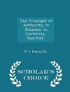 The Principle of Authority in Relation to Certainty, Sanctity. - Scholar's Choice Edition