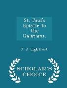 St. Paul's Epistle to the Galatians. - Scholar's Choice Edition