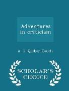 Adventures in Criticism - Scholar's Choice Edition