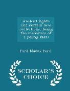 Ancient Lights and Certain New Reflections, Being the Memories of a Young Man, - Scholar's Choice Edition